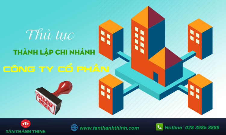 Thủ tục thành lập chi nhánh công ty cổ phần